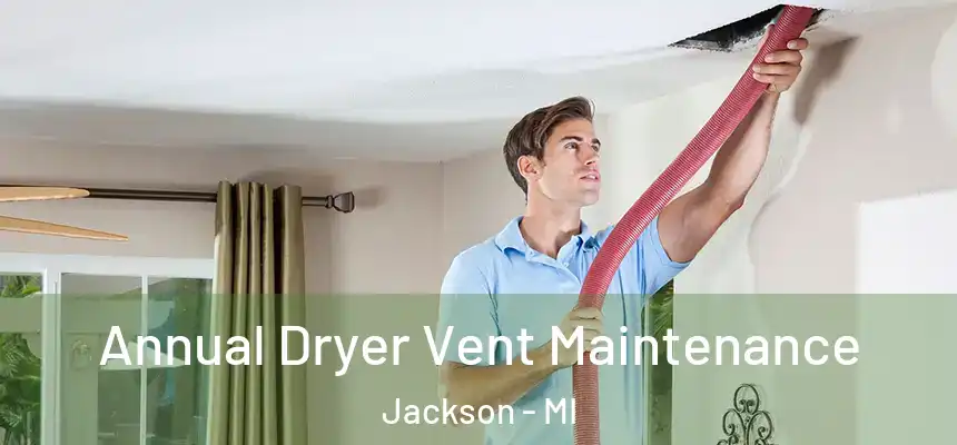  Annual Dryer Vent Maintenance Jackson - MI