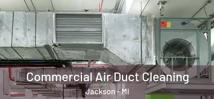  Commercial Air Duct Cleaning Jackson - MI