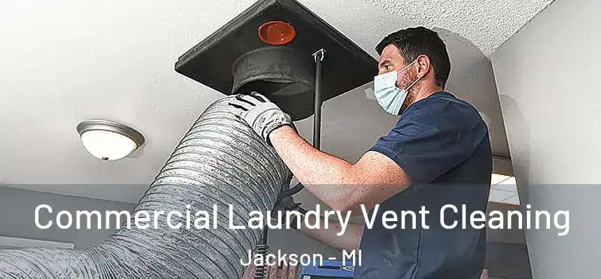  Commercial Laundry Vent Cleaning Jackson - MI