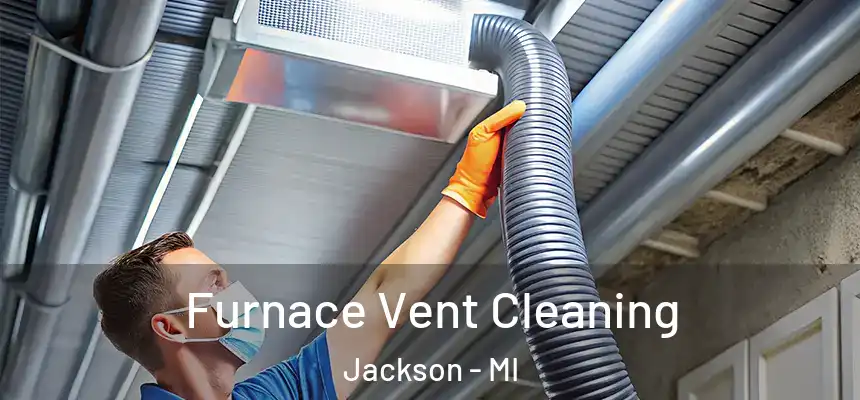  Furnace Vent Cleaning Jackson - MI