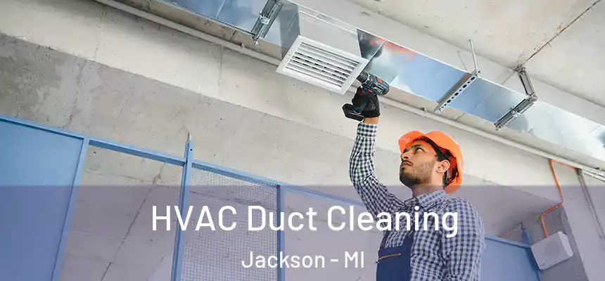  HVAC Duct Cleaning Jackson - MI