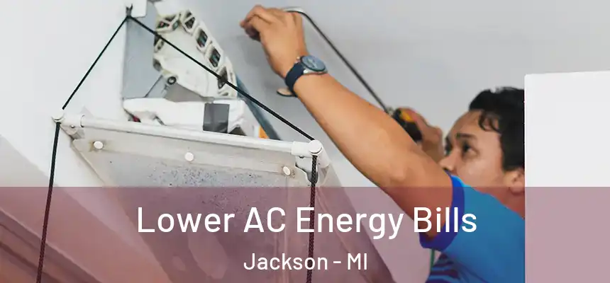  Lower AC Energy Bills Jackson - MI