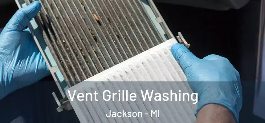  Vent Grille Washing Jackson - MI